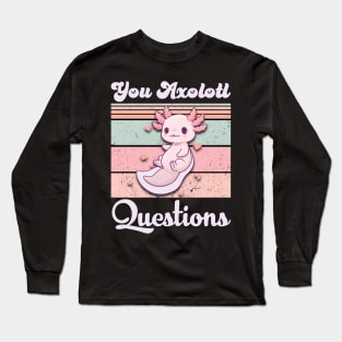 You Axolotl Question funny cute Retro Vintage 90s Axolotl Long Sleeve T-Shirt